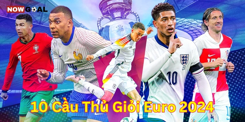 Hé Lộ Top 10 Cầu Thủ Giỏi Euro 2024 Được Mong Chờ Nhất