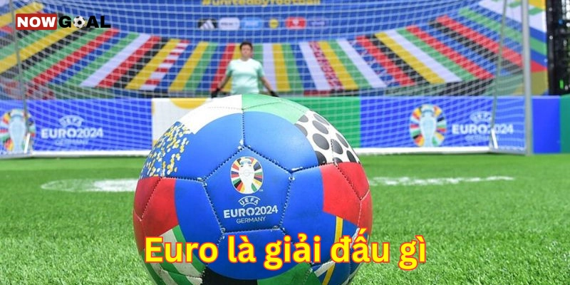 Euro là giải đấu gì