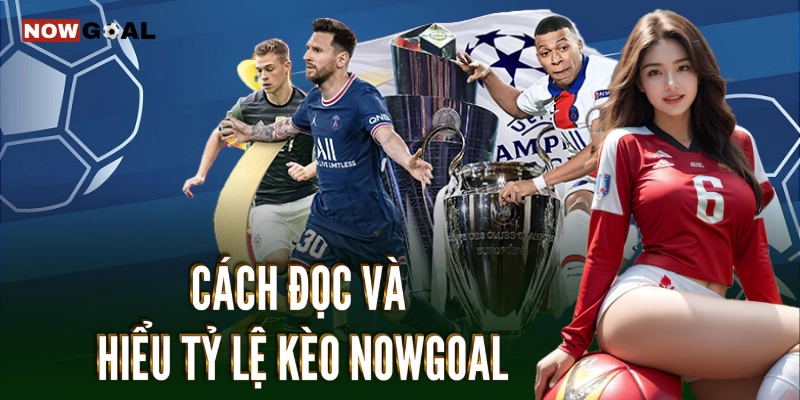 Cách đọc và hiểu tỷ lệ kèo Nowgoal